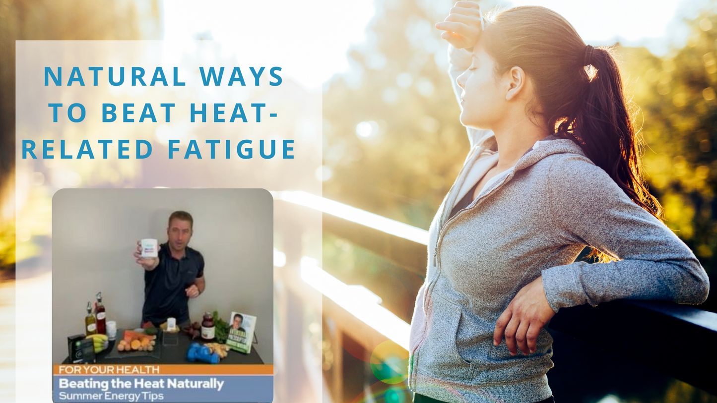 Natural ways to beat heat-related fatigue